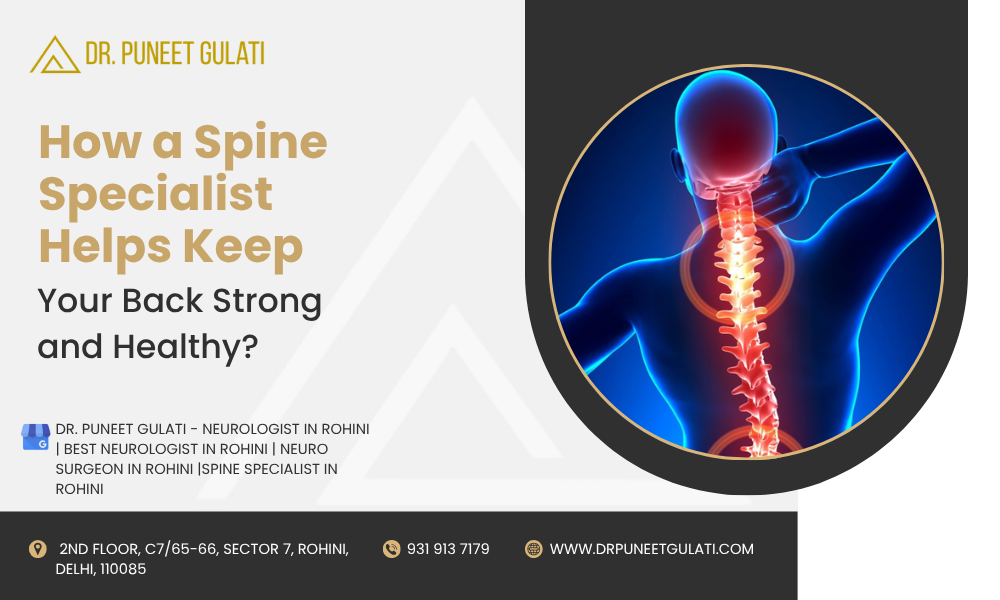 How a Spine Specialist Helps Keep Your Back Strong and Healthy?