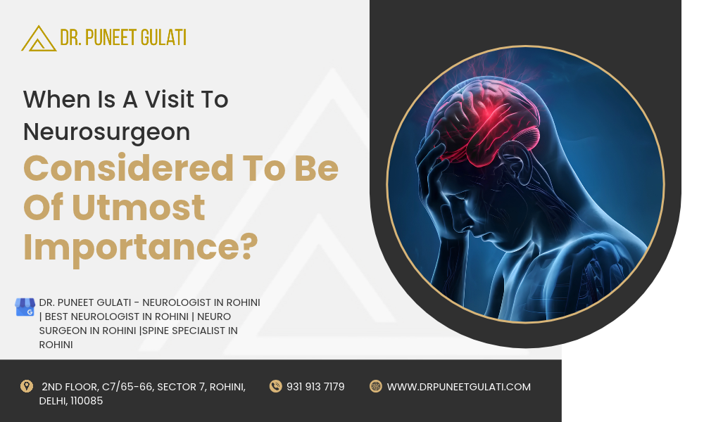 When Is A Visit To Neurosurgeon Considered To Be Of Utmost Importance?